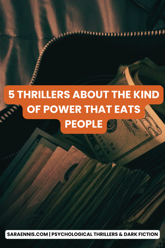 5 Thrillers About the Kind of Power That Eats People
